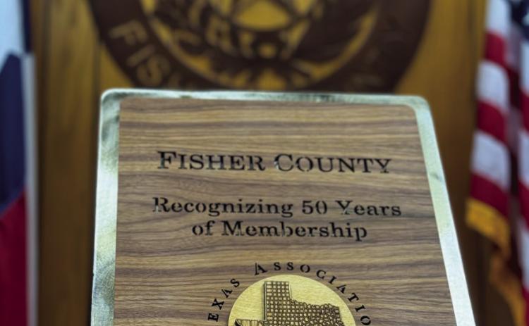 This commemorative plaque from The Texas Association of Counties was awarded in recognition of Fisher County's 50 years of service and dedication to one of the state's most influential county-led organizations.